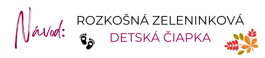 Návod: Rozkošná zeleninková detská čiapka